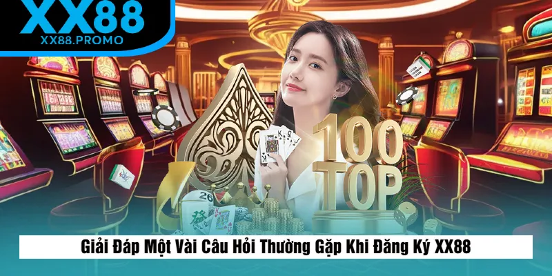 Giải đáp thắc mắc trong quá trình đăng ký XX88 Giải đáp thắc mắc trong quá trình đăng ký XX88